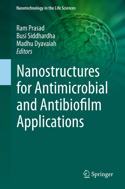 Nanostructures for Antimicrobial and Antibiofilm Applications (Nanotechnology in the Life Sciences)
