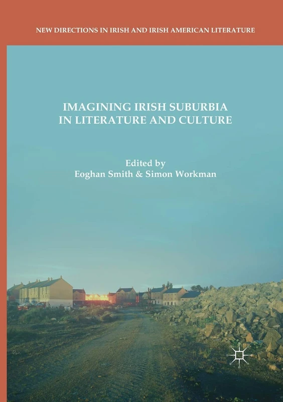 Macmillan Imagining Irish Suburbia in Literature and Culture