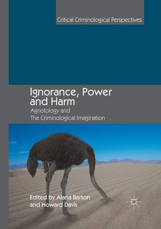 MACMILLAN Ignorance, Power and Harm: Agnotology and Criminology