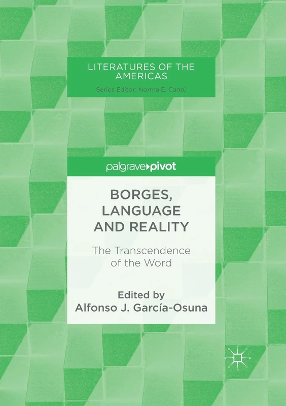 Borges, Language and Reality: The Transcendence of the Word (Literatures of the Americas)