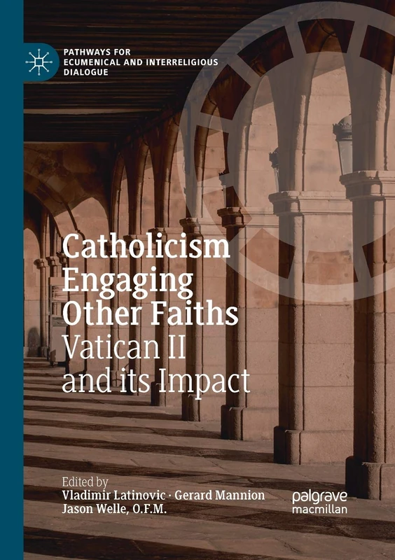 Catholicism Engaging Other Faiths: Vatican II and its Impact (Pathways for Ecumenical and Interreligious Dialogue)