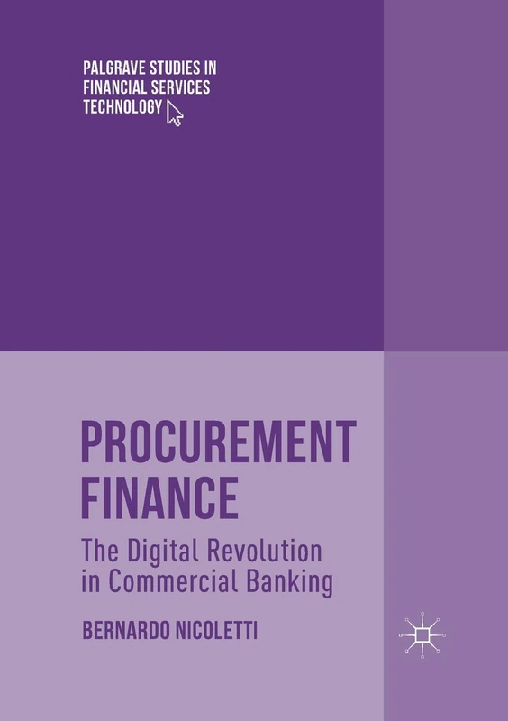 Procurement Finance: The Digital Revolution in Commercial Banking (Palgrave Studies in Financial Services Technology)
