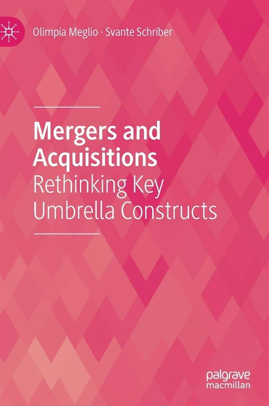 Mergers and Acquisitions: Rethinking Key Umbrella Constructs