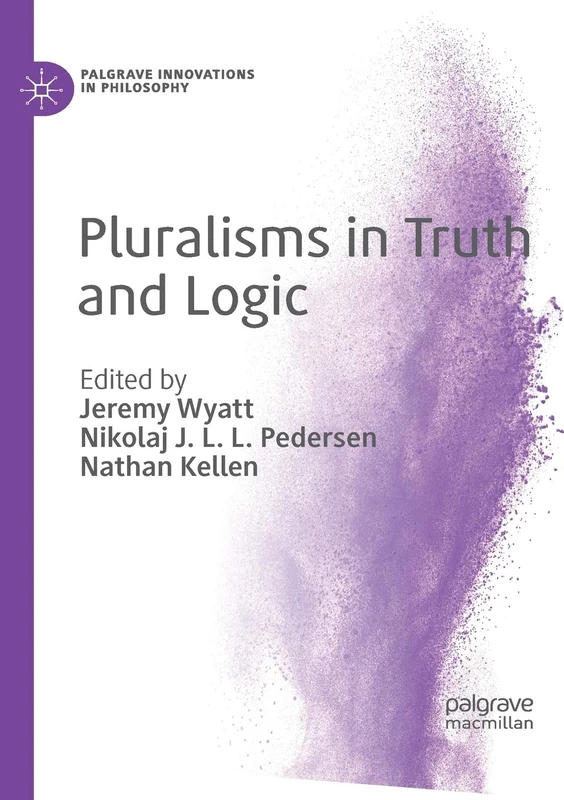 Pluralisms in Truth and Logic - Palgrave Innovations in Philosophy