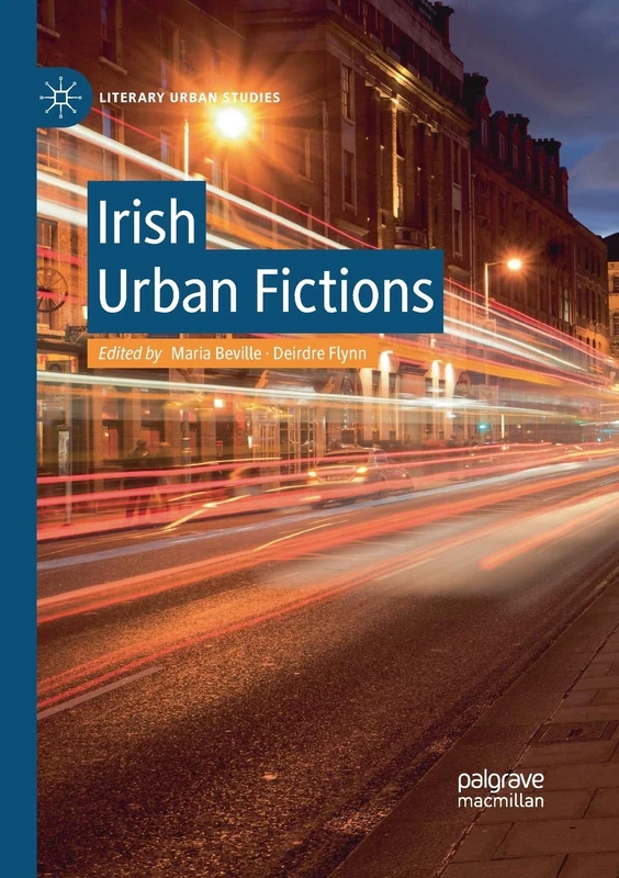Irish Urban Fictions (Literary Urban Studies)