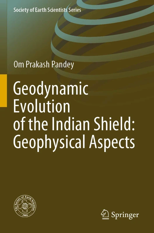 Geodynamic Evolution of the Indian Shield: Geophysical Aspects (Society of Earth Scientists Series) - Image 1