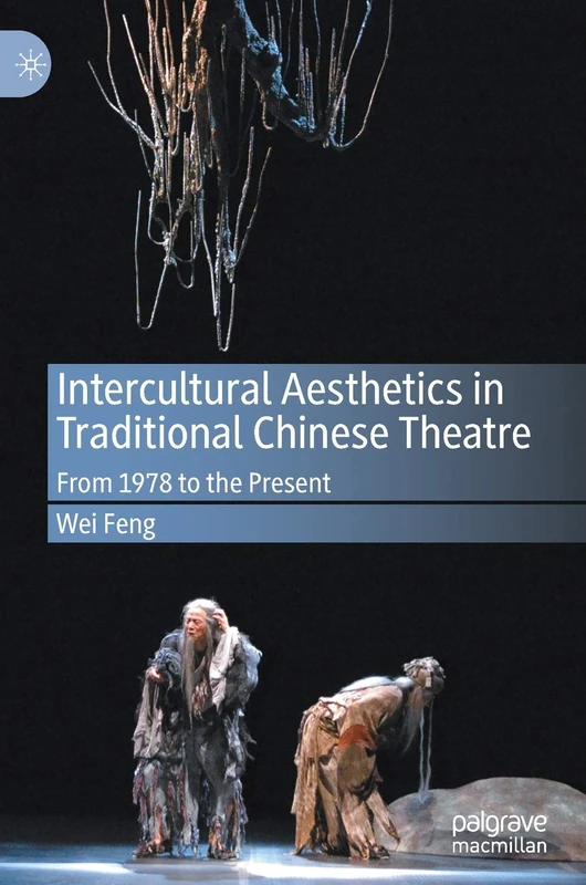 Intercultural Aesthetics in Traditional Chinese Theatre: From 1978 to the Present