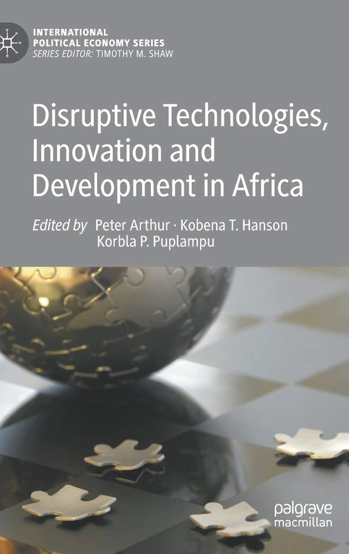 Disruptive Technologies, Innovation and Development in Africa (International Political Economy Series)