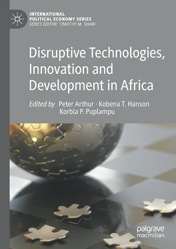 Disruptive Technologies, Innovation and Development in Africa (International Political Economy Series)