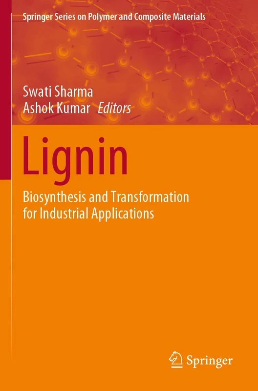 Lignin: Biosynthesis and Transformation for Industrial Applications (Springer Series on Polymer and Composite Materials)