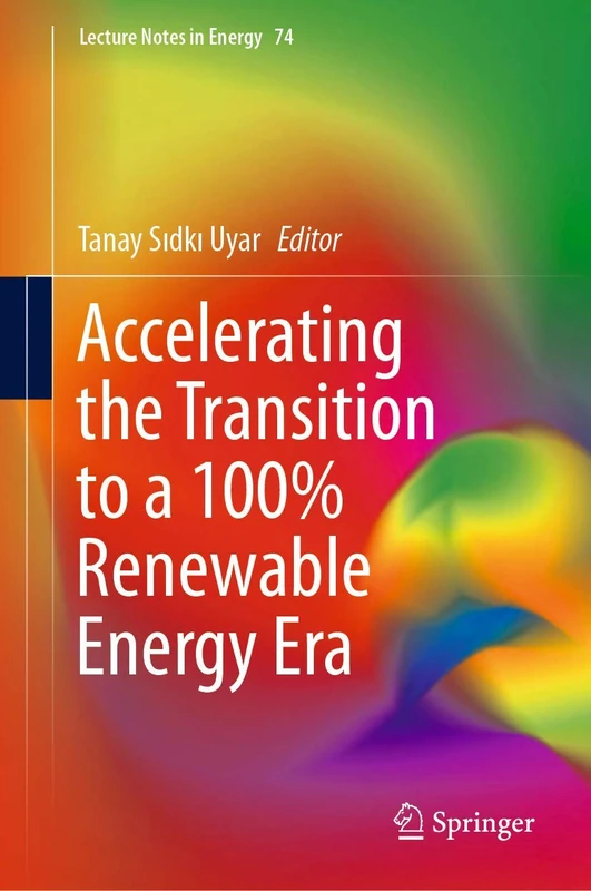 Accelerating the Transition to a 100% Renewable Energy Era: 74 (Lecture Notes in Energy, 74)