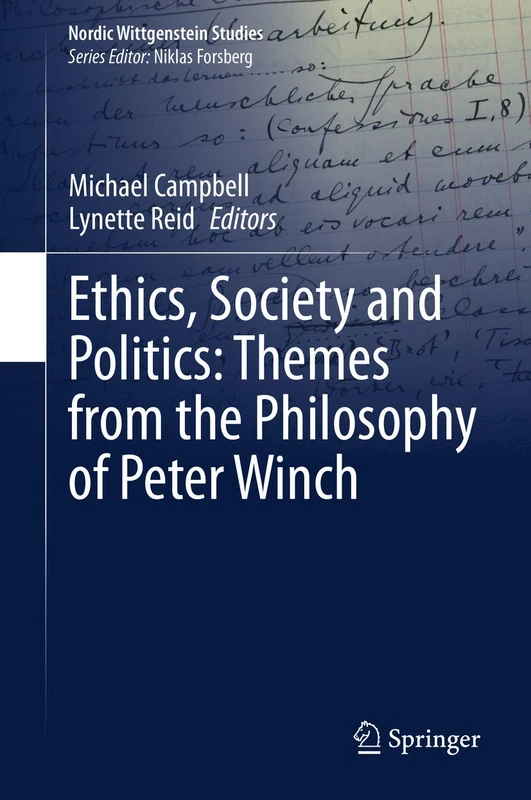 Ethics, Society and Politics: Themes from the Philosophy of Peter Winch: 6 (Nordic Wittgenstein Studies, 6)