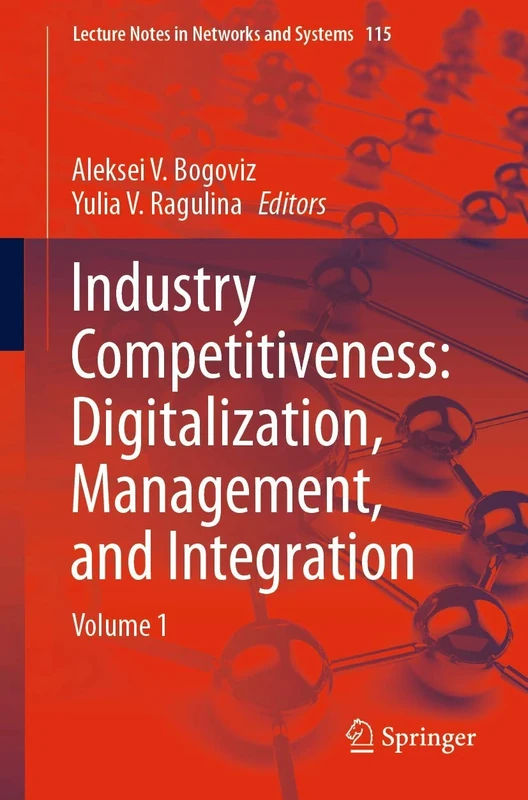 Industry Competitiveness: Digitalization, Management, and Integration: Volume 1: 115 (Lecture Notes in Networks and Systems, 115)