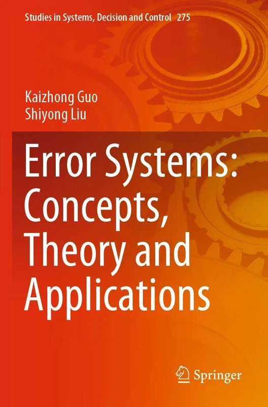 Error Systems: Concepts, Theory and Applications: 275 (Studies in Systems, Decision and Control, 275)