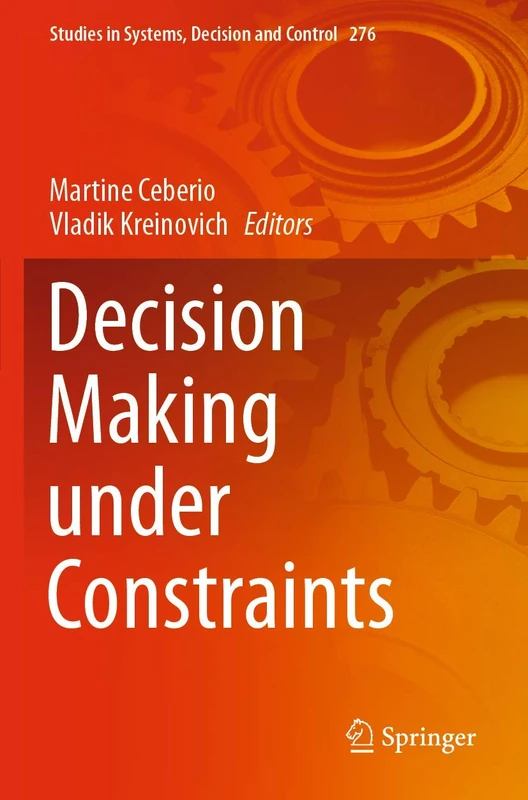 Decision Making under Constraints: 276 (Studies in Systems, Decision and Control, 276)