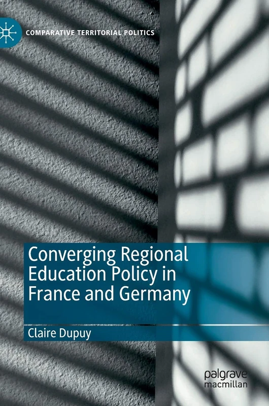 Converging Regional Education Policy in France and Germany (Comparative Territorial Politics)