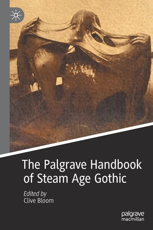 The Palgrave Handbook of Steam Age Gothic