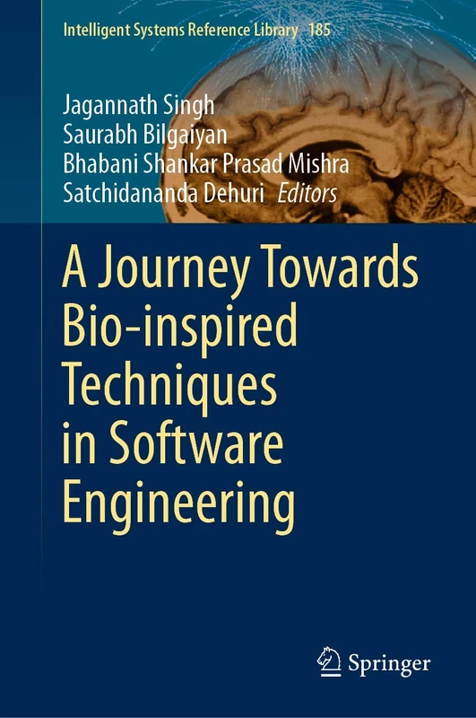 A Journey Towards Bio-inspired Techniques in Software Engineering: 185 (Intelligent Systems Reference Library, 185)