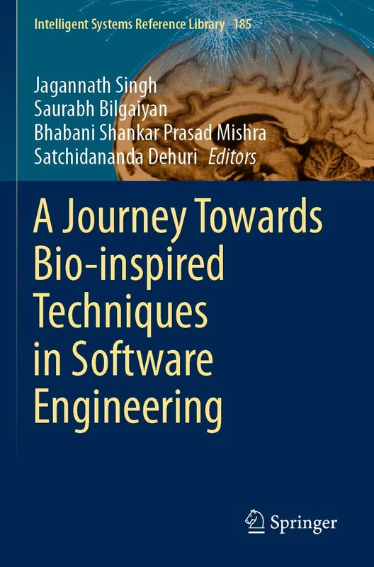 A Journey Towards Bio-inspired Techniques in Software Engineering: 185 (Intelligent Systems Reference Library, 185)