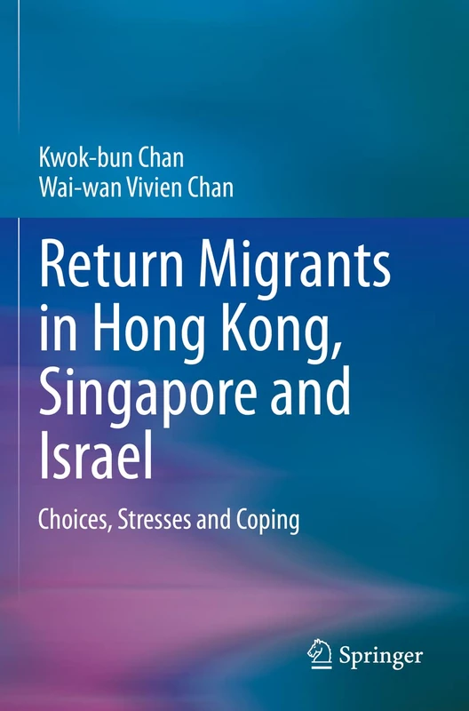 Return Migrants in Hong Kong, Singapore and Israel: Choices, Stresses and Coping
