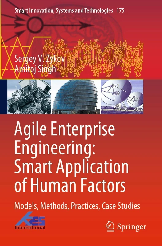 Agile Enterprise Engineering: Smart Application of Human Factors: Models, Methods, Practices, Case Studies: 175 (Smart Innovation, Systems and Technologies, 175)