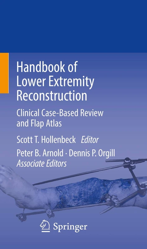 Handbook of Lower Extremity Reconstruction: Clinical Case-Based Review and Flap Atlas