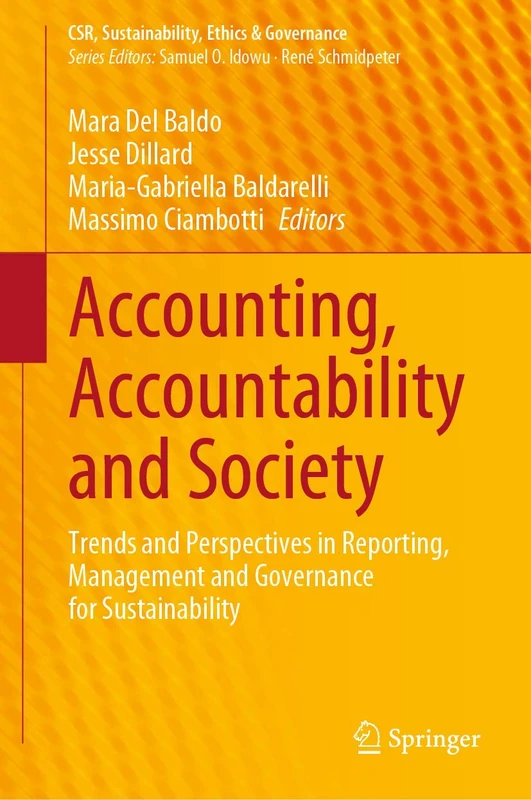 Accounting, Accountability and Society: Trends and Perspectives in Reporting, Management and Governance for Sustainability (CSR, Sustainability, Ethics & Governance)