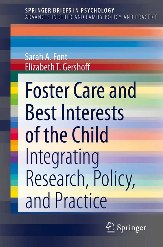 Foster Care and Best Interests of the Child: Integrating Research, Policy, and Practice (Advances in Child and Family Policy and Practice)