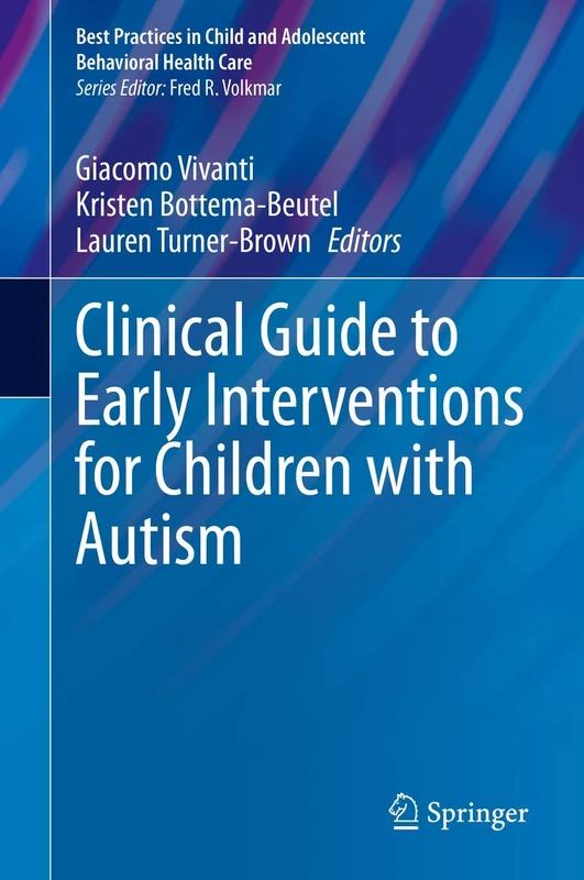 Clinical Guide to Early Interventions for Children with Autism (Best Practices in Child and Adolescent Behavioral Health Care)
