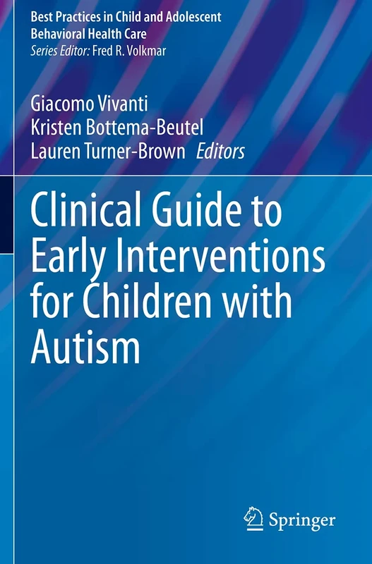 Clinical Guide to Early Interventions for Children with Autism (Best Practices in Child and Adolescent Behavioral Health Care)