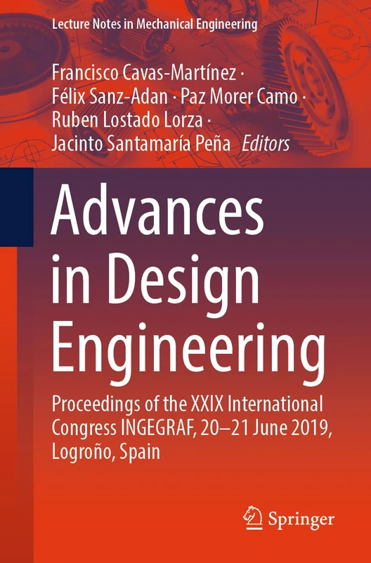 Advances in Design Engineering: Proceedings of the XXIX International Congress INGEGRAF, 20-21 June 2019, Logroño, Spain (Lecture Notes in Mechanical Engineering)