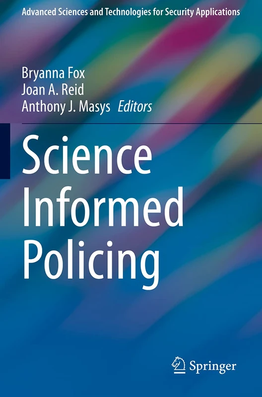 Science Informed Policing (Advanced Sciences and Technologies for Security Applications)