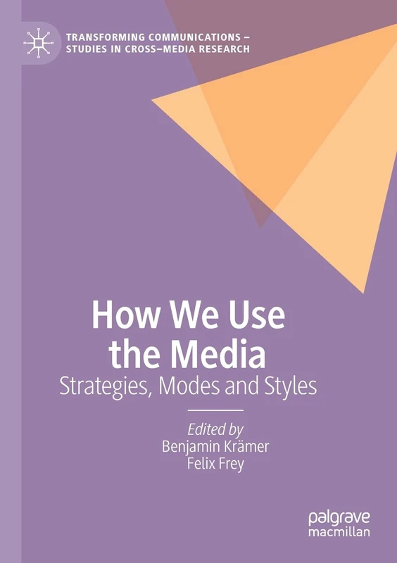 How We Use the Media: Strategies, Modes and Styles (Transforming Communications – Studies in Cross-Media Research)