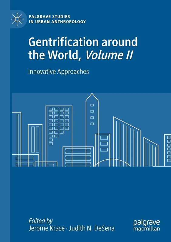 Gentrification around the World, Volume II: Innovative Approaches: 2 (Palgrave Studies in Urban Anthropology)