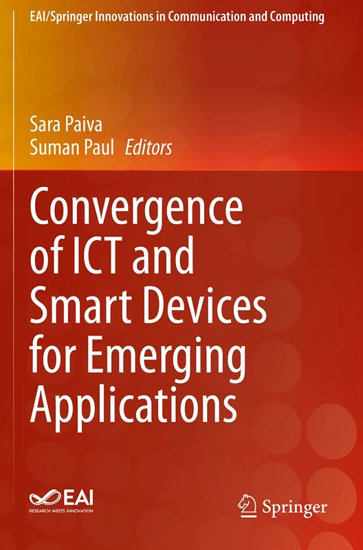 Convergence of ICT and Smart Devices for Emerging Applications (EAI/Springer Innovations in Communication and Computing)