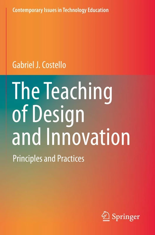 The Teaching of Design and Innovation: Principles and Practices (Contemporary Issues in Technology Education) - Image 1