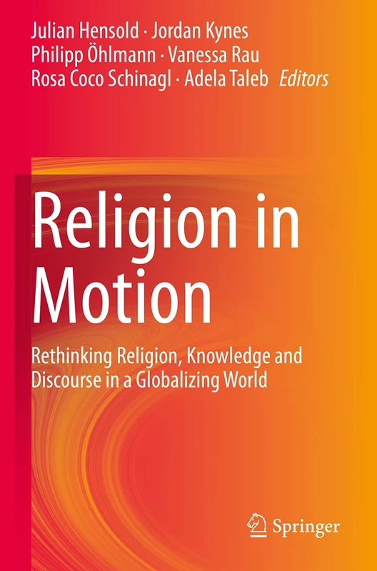 Religion in Motion: Rethinking Religion, Knowledge and Discourse in a Globalizing World
