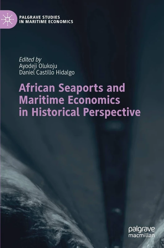 African Seaports and Maritime Economics in Historical Perspective (Palgrave Studies in Maritime Economics) - Image 1