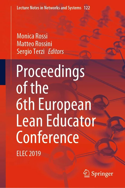 Proceedings of the 6th European Lean Educator Conference: ELEC 2019: 122 (Lecture Notes in Networks and Systems, 122)