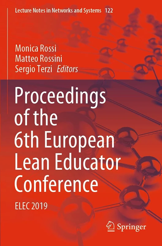 Proceedings of the 6th European Lean Educator Conference: ELEC 2019: 122 (Lecture Notes in Networks and Systems, 122)