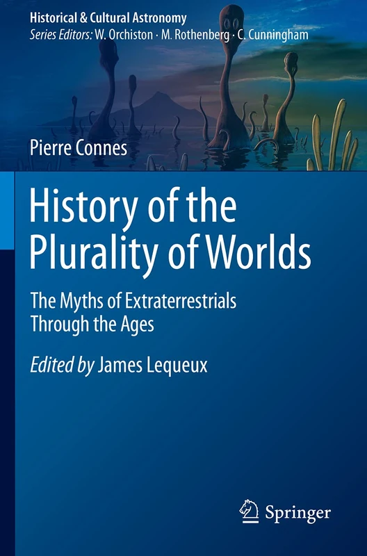History of the Plurality of Worlds: The Myths of Extraterrestrials Through the Ages (Historical & Cultural Astronomy)