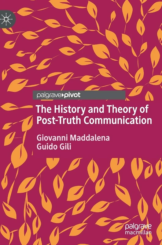 The History and Theory of Post-Truth Communication