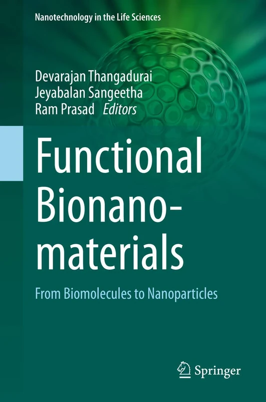 Functional Bionanomaterials: From Biomolecules to Nanoparticles (Nanotechnology in the Life Sciences)