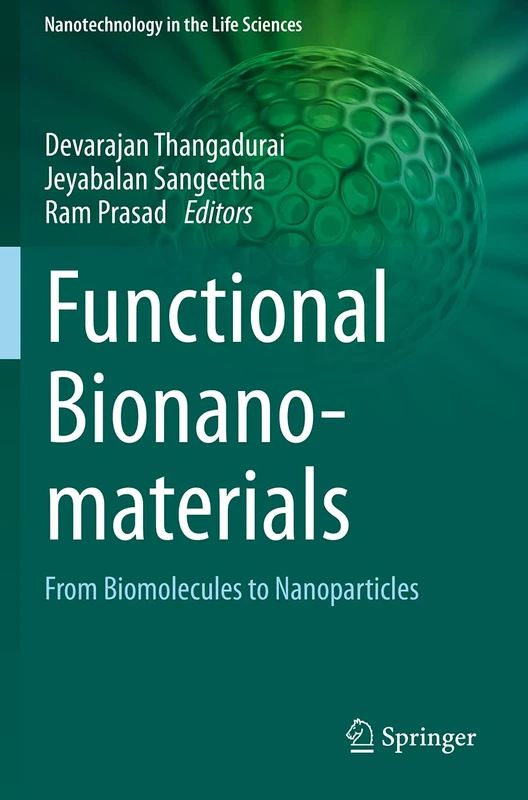 Functional Bionanomaterials: From Biomolecules to Nanoparticles (Nanotechnology in the Life Sciences)