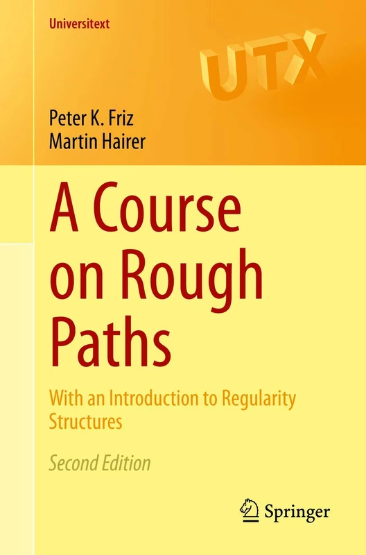 A Course on Rough Paths: With an Introduction to Regularity Structures (Universitext)