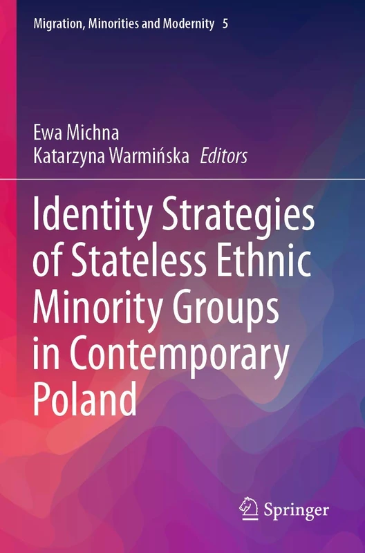 Identity Strategies of Stateless Ethnic Minority Groups in Contemporary Poland: 5 (Migration, Minorities and Modernity, 5)
