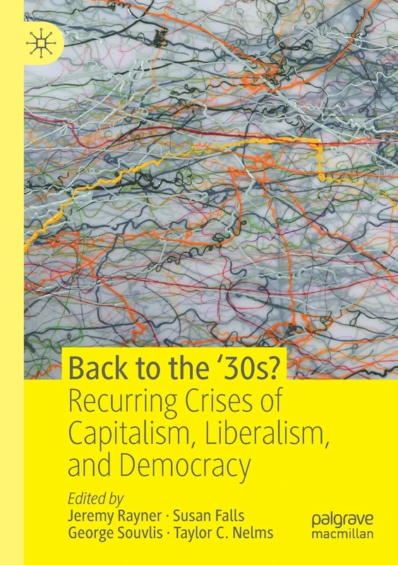 Back to the ‘30s?: Recurring Crises of Capitalism, Liberalism, and Democracy