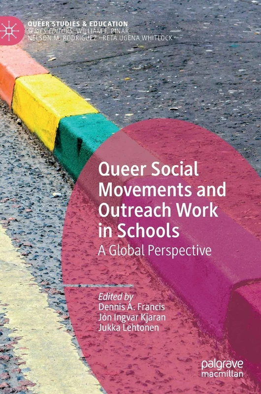 Queer Social Movements and Outreach Work in Schools: A Global Perspective (Queer Studies and Education)