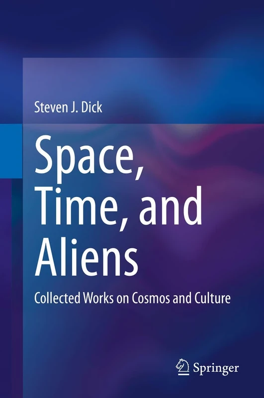 Space, Time, and Aliens: Collected Works on Cosmos and Culture