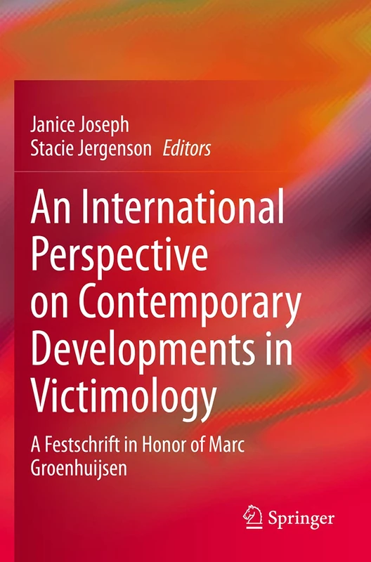 An International Perspective on Contemporary Developments in Victimology: A Festschrift in Honor of Marc Groenhuijsen